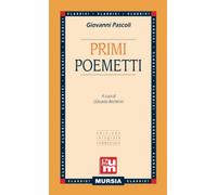 Primi poemetti: Edizione integrale commentata