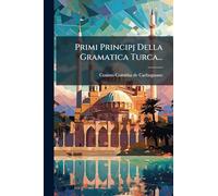Primi Principj Della Gramatica Turca...