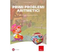 Primi problemi aritmetici. Esercizi per la scuola primaria. Con software
