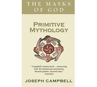 Primitive Mythology: The Masks of God