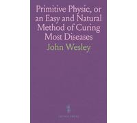 Primitive Physic, or an Easy and Natural Method of Curing Most Diseases
