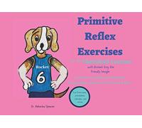Primitive Reflex Exercises for the Cherished Learner: With Rocket Dog the Friendly Beagle