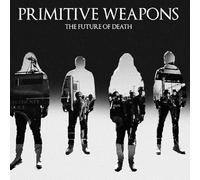 Primitive Weapons - FUTURE OF DEATH