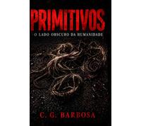 PRIMITIVOS: O lado obscuro da humanidade