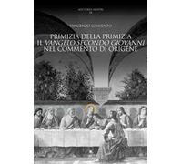 Primizia della primizia. Il Vangelo secondo Giovanni nel Commento di Origene