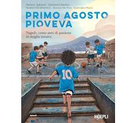 Primo agosto pioveva. Napoli: cento anni di passione in maglia azzurra