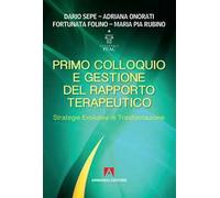 Primo colloquio e gestione del rapporto terapeutico. Strategie evolutive di trasformazione