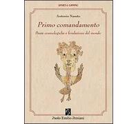 Primo comandamento. Paure cosmologiche e fondazione del mondo