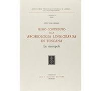 Primo contributo alla archeologia longobarda in Toscana. Le necropoli