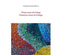 Primo corso di Galego-Primeiras clases de Galego. Ediz. multilingue