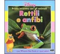Primo incontro con gli animali. Rettili e anfibi. Con Winnie the Pooh e i suoi amici