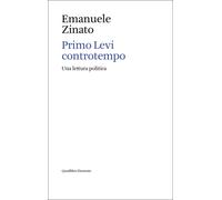 Primo Levi controtempo. Una lettura politica - 2026 - Quodlibet