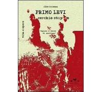 Primo Levi. Il cerchio stupido