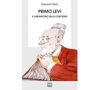 Primo Levi. Il laboratorio della coscienza