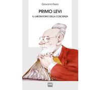 Primo Levi. Il laboratorio della coscienza - Tesio Giovanni