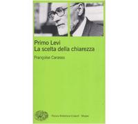 Primo Levi. La scelta della chiarezza [Paperback] [Jan 16, 2009] Carasso, Franço