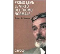 Primo Levi: le virtù dell'uomo normale