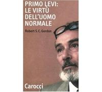 Primo Levi: le virtù dell'uomo normale