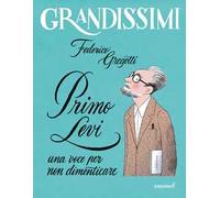 Primo Levi, una voce per non dimenticare. Ediz. a colori