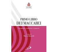 Primo libro dei Maccabei. Introduzione, traduzione e commento