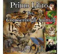 Primo Libro per Conoscere gli Animali: Primo libro per riconoscere gli Animali - Primo Libro per Conoscere gli Animali - Foto di Animali della Savana ... per l' apprendimento della lettura
