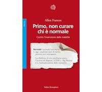 Primo, non curare chi è normale. Contro l'invenzione delle malattie