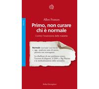 Primo, non curare chi è normale. Contro l'invenzione delle malattie - Fran...