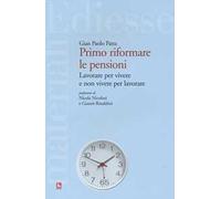 Primo riformare le pensioni. Lavorare per vivere e non vivere per lavorare