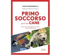 Primo soccorso per il mio cane. Come riconoscere e gestire le emergenze e ...