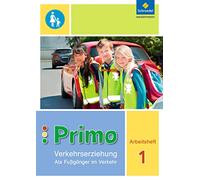 Primo.Verkehrserziehung 1. Arbeitsheft. Als Fußgänger im Verkehr: Ausgabe 2017