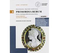 Primordia rerum. Storia e antologia della letteratura latina. Ediz. minor. Per il triennio delle Scuole superiori. Con e-book. Con espansione online. Dalle origini all'età di Cesare (Vol. 1)