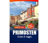 Primosten Guida di Viaggio 2025-2026: Scopri la costa adriatica della Croazia, le spiagge, le gemme nascoste, la cultura locale e le principali attrazioni