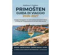 PRIMOŠTEN GUIDA DI VIAGGIO 2026-2027: Spiagge, passeggiate nel centro storico, gite in barca, e consigli per la degustazione di vini sulla costa dalmata