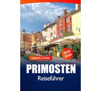 Primosten Reiseführer 2025-2026: Entdecken Sie Kroatiens Adriaküste, Strände, versteckte Schätze, lokale Kultur und Top-Attraktionen