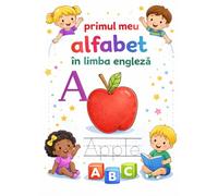 Primul Meu Alfabeth In Limba Engleza: Carte educativă pentru copii 3-6 ani - Litere mari și mici, cuvinte simple și exerciții de trasare