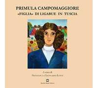 Primula Campomaggiore. «Figlia» di Ligabue in Tuscia