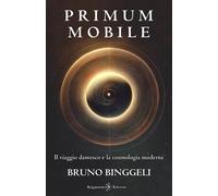 Primum Mobile. Il Viaggio Dantesco e la Cosmologia Dantesca