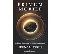 Primum mobile. Il viaggio dantesco e la cosmologia moderna - Binggeli Bruno
