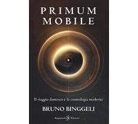 Primum Mobile: Il viaggio dantesco e la cosmologia moderna: 1-Binggeli, Bruno-Co