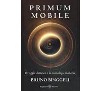 Primum Mobile: Il viaggio dantesco e la cosmologia moderna: 1 [Paperback] [Oct 0