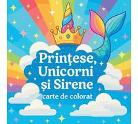 Prin¿ese, Unicorni ¿i Sirene - carte de colorat