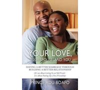 Prince Adu-Boafo Your Love, Your Spouse, and You (Tascabile)