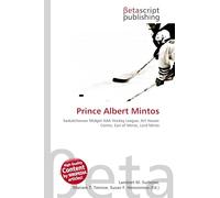 Prince Albert Mintos: Saskatchewan Midget AAA Hockey League, Art Hauser Centre, Earl of Minto, Lord Minto