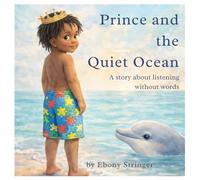 Prince and the Quiet Ocean: A story about listening without words
