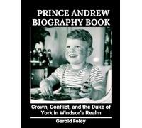 Prince Andrew Biography Book: Crown, Conflict, and the Duke of York in Windsor’s Realm
