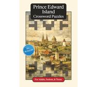 Prince Edward Island Crossword Puzzles: Crossword Puzzles with Easy to Read Print about Prince Edward Island, Culture, History and More | 6x9 inches, ... Gift for Vacations, Holidays and Relaxation