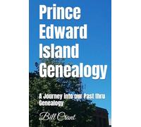Prince Edward Island Genealogy: A Journey into our Past thru Genealogy