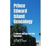 Prince Edward Island Genealogy: A Journey into our Past thru Genealogy