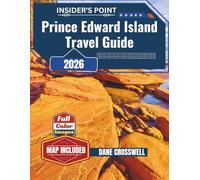 Prince Edward Island Travel Guide 2026: Complete Travel Guide with Itineraries, Beaches, National Parks, Scenic Routes, Festivals, and Hidden Gems in PEI