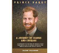 PRINCE HARRY A JOURNEY OF CHANGE AND COURAGE: A Biography of the Duke of Sussex’s Path from Royal Life to Global Advocate for Mental Health and Social Justice